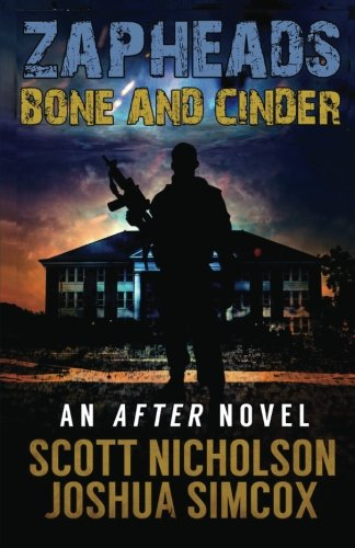 Bone and Cinder: A Post-apocalyptic Thriller (Zapheads, Band 1)