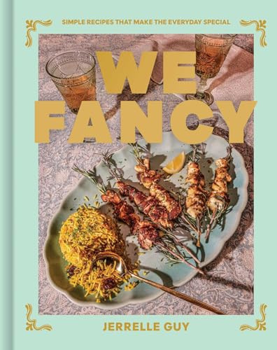We Fancy: Simple Recipes That Make the Everyday Special