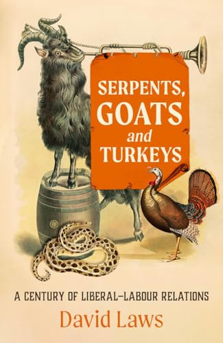 Serpents, Goats and Turkeys: A Century of Liberal–Labour Relations