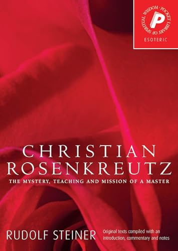 Christian Rosenkreutz: The Mystery, Teaching, and Mission of a Master (Pocket Library of Spiritual Wisdom)