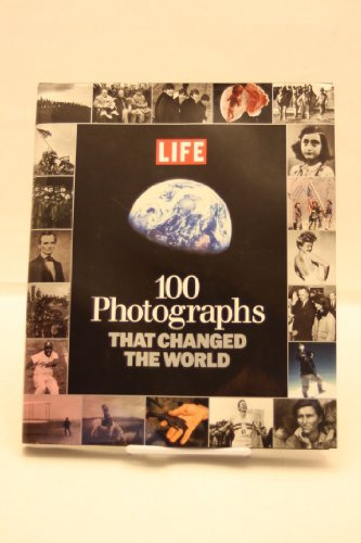 Life: 100 Photographs That Changed the World