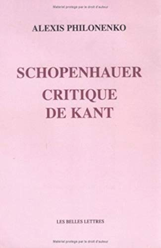 Schopenhauer Critique de Kant (Romans, Essais, Poesie, Documents)