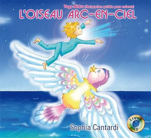 L'oiseau arc-en-ciel - Livre + CD: Yoga-Nidra (relaxation guidée pour enfants)