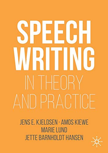 Speechwriting in Theory and Practice (Rhetoric, Politics and Society)