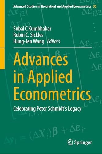 Advances in Applied Econometrics: Celebrating Peter Schmidt's Legacy (Advanced Studies in Theoretical and Applied Econometrics, 55)