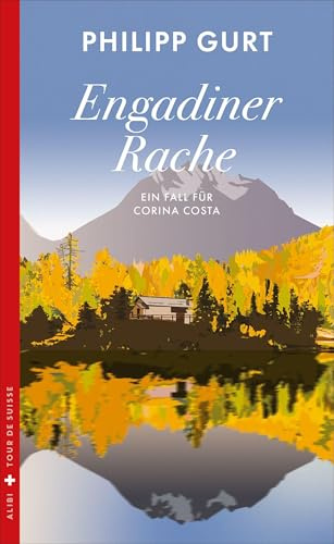 Engadiner Rache: Der vierte Fall für Corina Costa (Mörderische Tour de Suisse)