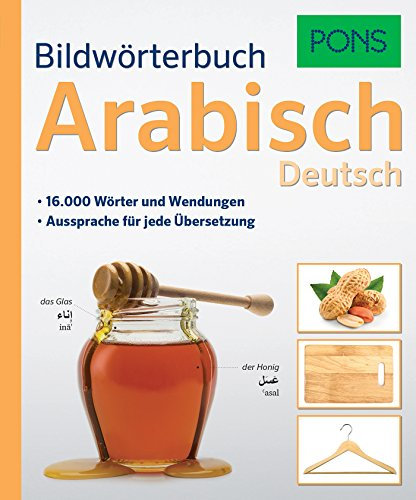 PONS Bildwörterbuch Arabisch: 16.000 Wörter und Wendungen.: 16.000 Wörter und Wendungen. Aussprache für jede Übersetzung