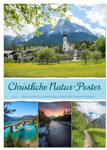 Christliche Natur-Poster (Wandkalender 2025 DIN A4 hoch), CALVENDO Monatskalender: Naturmotive mit Bibelwort, Zitat oder Segenswünschen (CALVENDO Glaube)