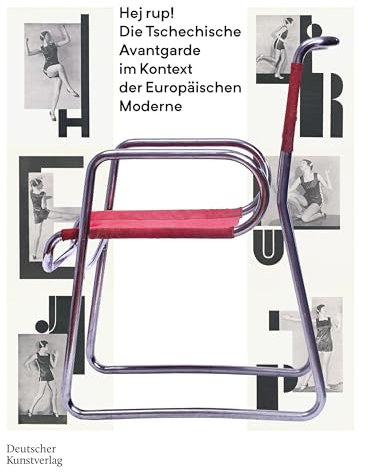 Hej rup! Die Tschechische Avantgarde im Kontext der Europäischen Moderne