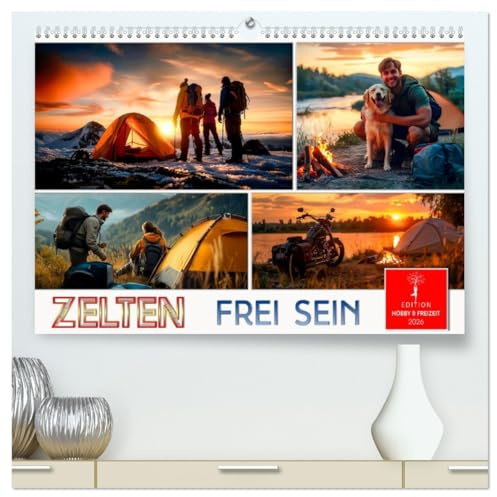 Zelten - frei sein (hochwertiger Premium Wandkalender 2026 DIN A2 quer), Kunstdruck in Hochglanz: Das ist Freiheit, eigene Abenteuer erleben ohne Grenzen. (CALVENDO Sport)