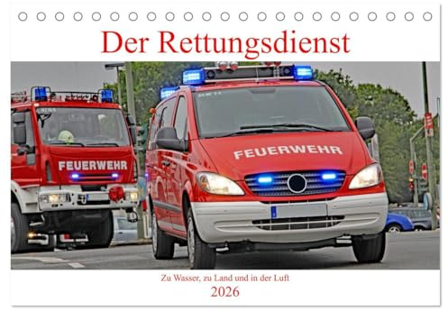 Der Rettungsdienst (Tischkalender 2026 DIN A5 quer), CALVENDO Monatskalender: Die Lebensretter wenn jede Sekunde zählt. (CALVENDO Mobilitaet)