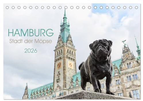 Hamburg - Stadt der Möpse (Tischkalender 2026 DIN A5 quer), CALVENDO Monatskalender: Hamburg Sightseeing-Highlights mit Möpsen (CALVENDO Orte)