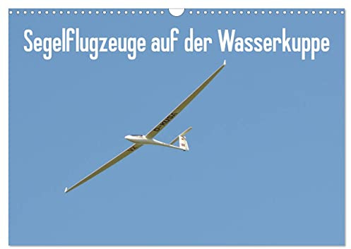 Flugzeuge auf der Wasserkuppe 2026 (Wandkalender 2026 DIN A3 quer), CALVENDO Monatskalender: Flugbetrieb auf der Wasserkuppe (CALVENDO Technologie)