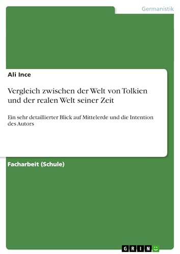 Vergleich zwischen der Welt von Tolkien und der realen Welt seiner Zeit: Ein sehr detaillierter Blick auf Mittelerde und die Intention des Autors