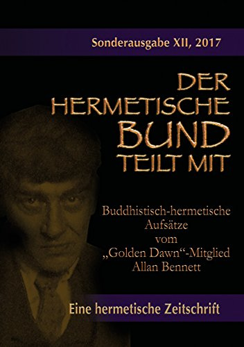 Buddhistisch-hermetische Aufsätze vom Golden Dawn-Mitglied Allan Bennett: Der hermetische Bund teilt mit: Sonderausgabe Nr. 12