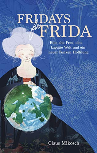 Fridays for Frida: Eine alte Frau, eine kaputte Welt und ein neuer Funken Hoffnung