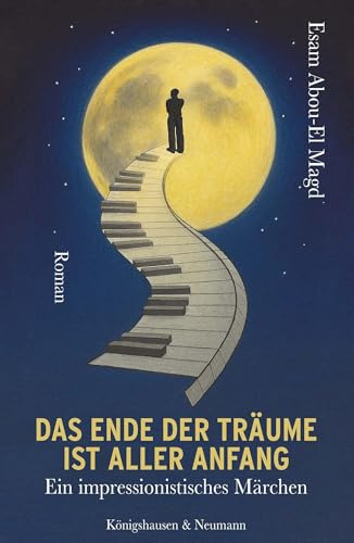 Das Ende der Träume ist aller Anfang: Ein impressionistisches Märchen