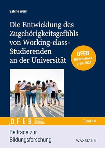 Die Entwicklung des Zugehörigkeitsgefühls von Working-class-Studierenden an der Universität (Beiträge zur Bildungsforschung)