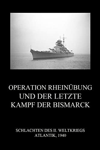 Operation Rheinübung und der letzte Kampf der Bismarck (Schlachten des II. Weltkriegs (Print), Band 23)
