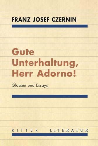 Gute Unterhaltung, Herr Adorno!: Glossen und Essays