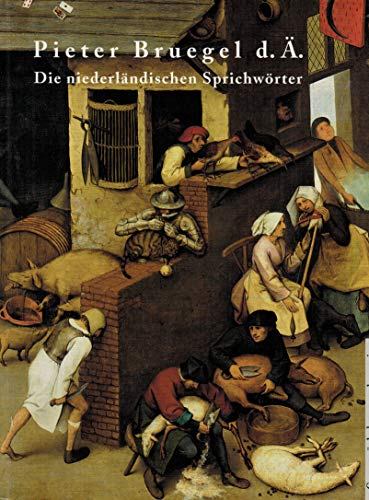 Pieter Bruegel d.Ä. - die niederländischen Sprichwörter