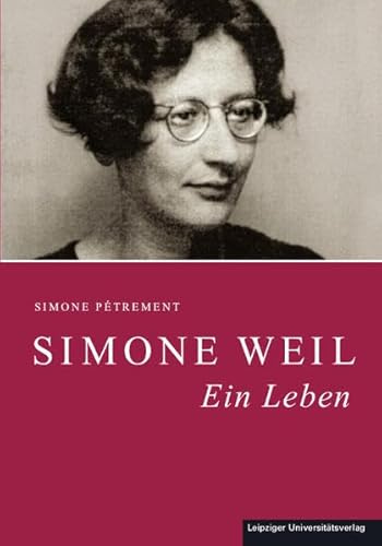 Simone Weil: Ein Leben