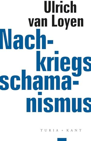 Nachkriegsschamanismus: Beiträge zu einer Kultur der Niederlage (ifk lectures & translations)