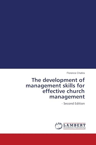 The development of management skills for effective church management: - Second Edition