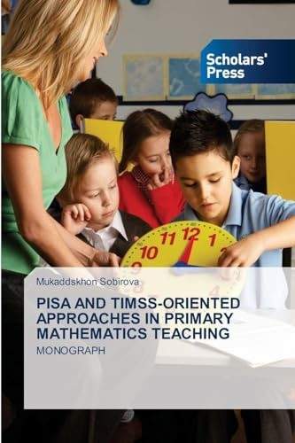 PISA AND TIMSS-ORIENTED APPROACHES IN PRIMARY MATHEMATICS TEACHING: MONOGRAPH