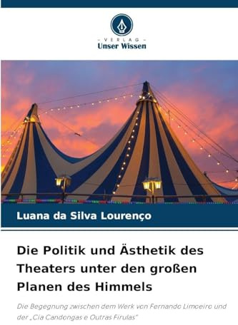 Die Politik und Ästhetik des Theaters unter den großen Planen des Himmels: Die Begegnung zwischen dem Werk von Fernando Limoeiro und der Cia Candongas e Outras Firulas