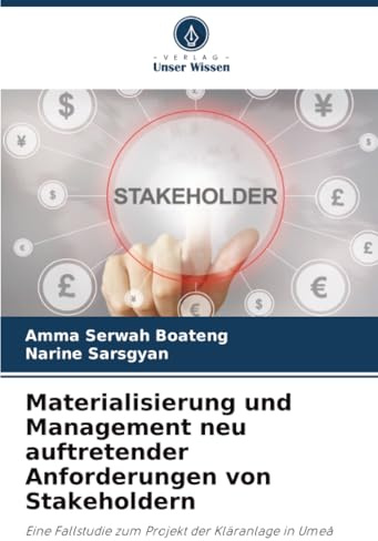Materialisierung und Management neu auftretender Anforderungen von Stakeholdern: Eine Fallstudie zum Projekt der Kläranlage in Umeå