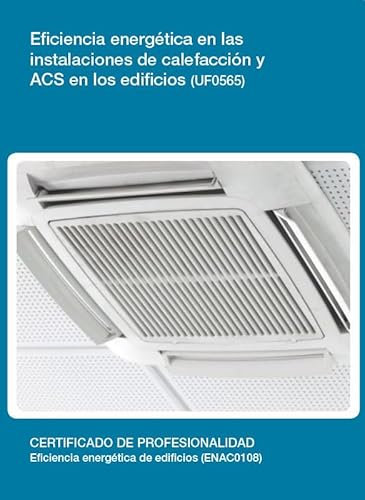 Eficiencia energética en las instalaciones de calefacción y ACS en los edificios (UF0565) (SIN COLECCION)
