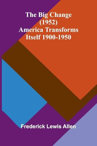 The Big Change (1952); America Transforms Itself 1900-1950
