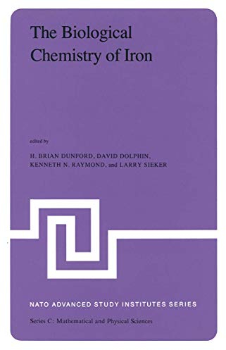The Biological Chemistry of Iron: A Look at the Metabolism of Iron and Its Subsequent Uses in Living Organisms Proceedings of the NATO Advanced Study ... – September 4, 1981 (Nato Science Series C:)