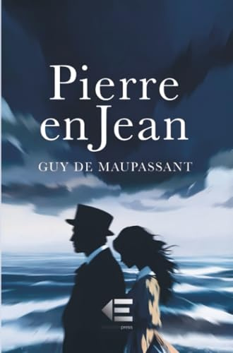 Pierre en Jean: Een psychologische roman over jaloezie, familie en verborgen waarheden