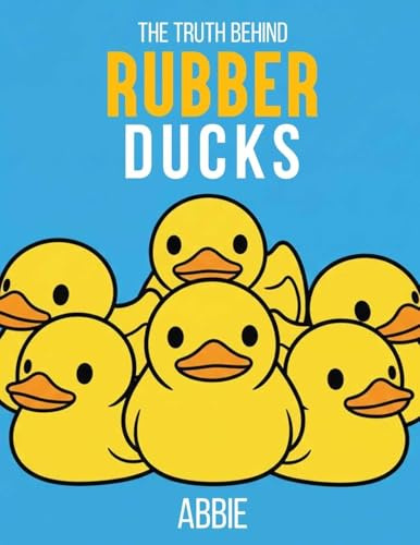 THE TRUTH BEHIND RUBBER DUCKS