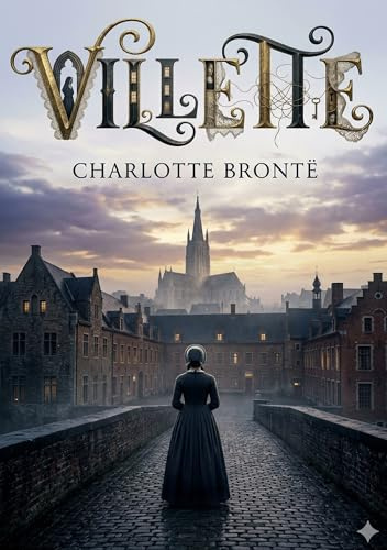 Villette: by Charlotte Brontë