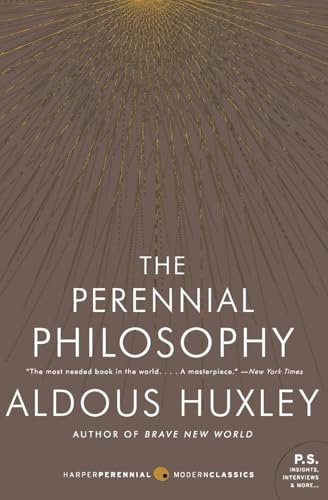 The Perennial Philosophy: An Interpretation of the Great Mystics, East and West (Harper Perennial Modern Classics)