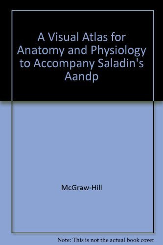 A Visual Atlas for Anatomy & Physiology to Accompany Saladin's A&p