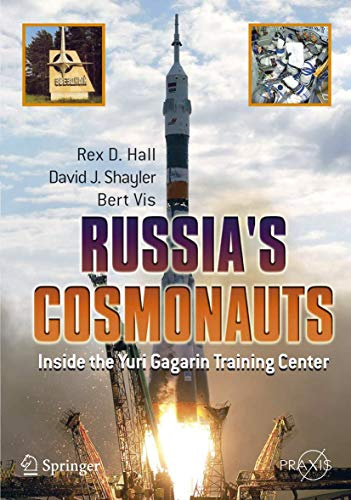 Russia's Cosmonauts: Inside the Yuri Gagarin Training Center (Springer Praxis Books)