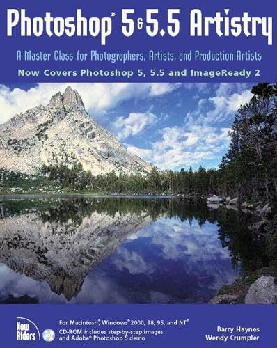 Photoshop 5 & 5.5 Artistry, w. CD-ROM: A Master Class for Photographers, Artists, and Production Artists. Now covers Photoshop 5, 5.5 and ImageReady 2