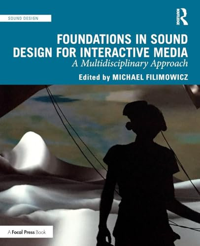 Foundations in Sound Design for Interactive Media: A Multidisciplinary Approach