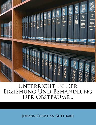 Unterricht in Der Erziehung Und Behandlung Der Obstbaume...
