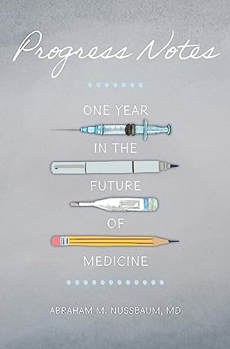 Progress Notes: One Year in the Future of Medicine