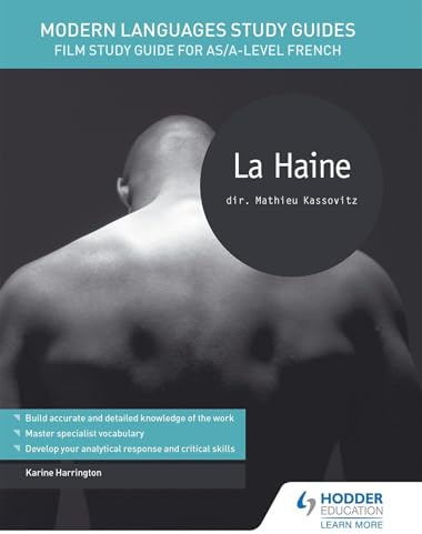 Modern Languages Study Guides: La haine: Film Study Guide for AS/A-level French (Film and literature guides)