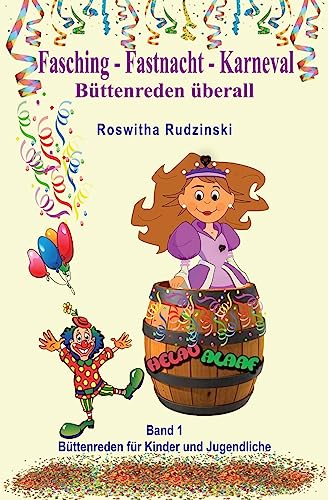 Fasching - Fastnacht - Karneval: Büttenreden überall (Büttenreden für Kinder und Jugendliche, Band 1)