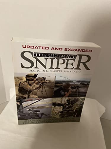 The Ultimate Sniper: An Advanced Training Manual for Military and Police Snipers