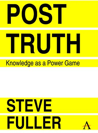 Post-Truth: Knowledge As A Power Game (Key Issues in Modern Sociology, Band 1)