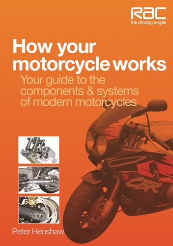 How your motorcycle works: Your guide to the components & systems of modern motorcycles (RAC Handbook)