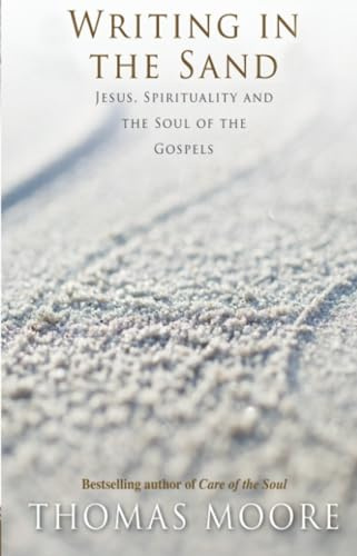 Writing in the Sand: Jesus, Spirituality and the Soul of the Gospels
